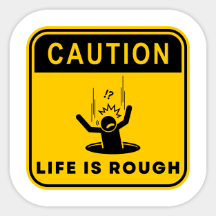 Caution Life is Rough 01 Sticker